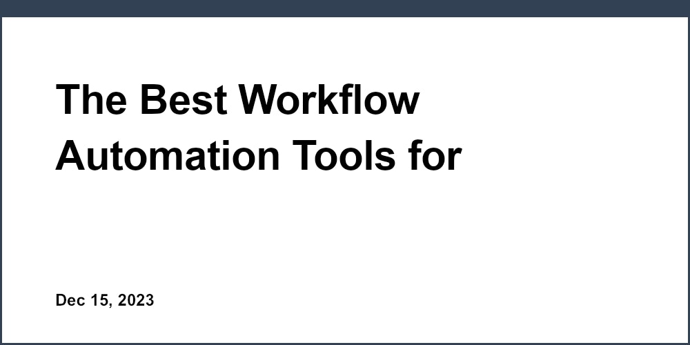 The Best Workflow Automation Tools for Accounting Firms: A Detailed Review