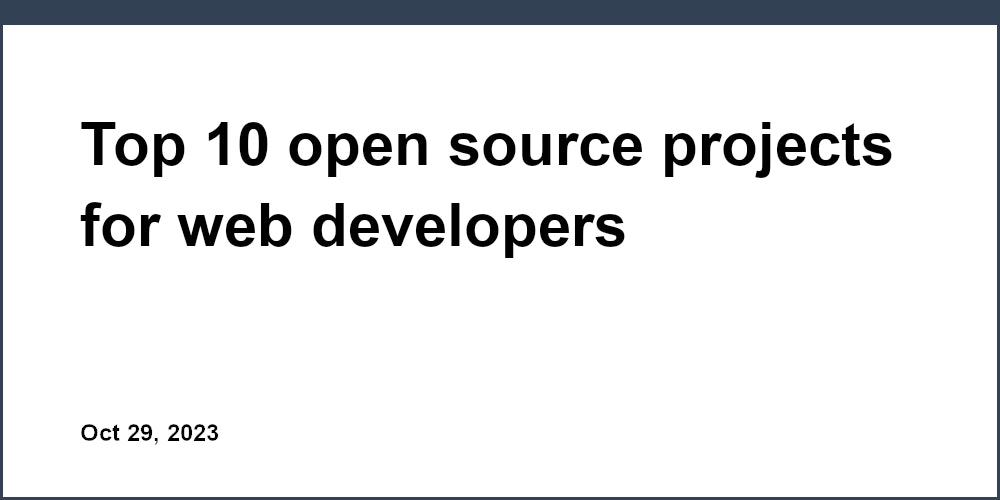Top 10 open source projects for web developers