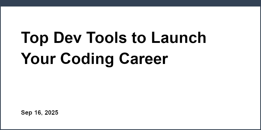 Top Dev Tools to Launch Your Coding Career
