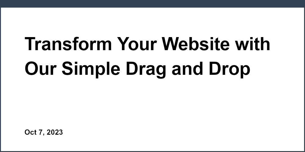Transform Your Website with Our Simple Drag and Drop Landing Page Builder