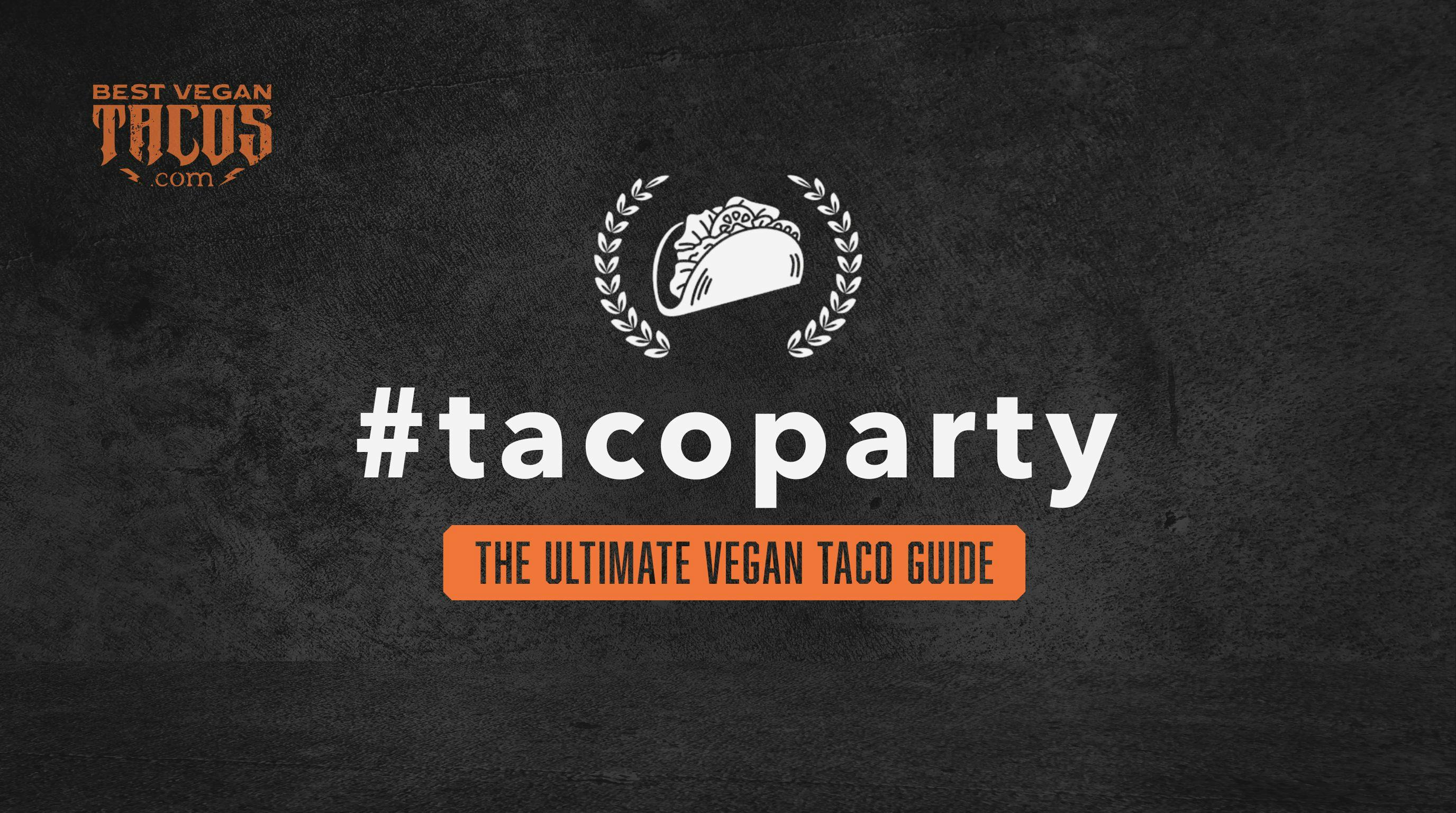 Ultimate Guide to Hosting a Vegan Taco Party